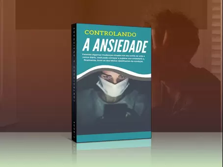 Controlando a Ansiedade - Como superar e finalmente se livrar dos efeitos debilitantes da condição - Imagem 1